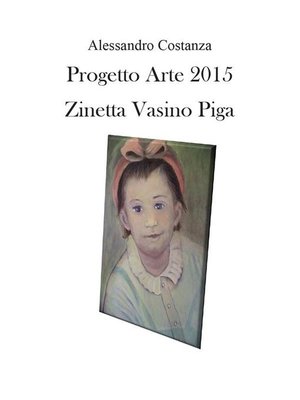 cover image of Progetto Arte 2015 – Zinetta Vasino Piga